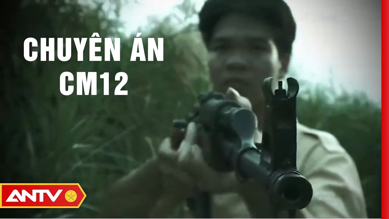 [ANTV] Vén màn chiến dịch phản gián chuyên án CM12